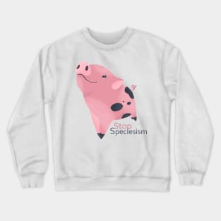 Stop Speciesism Crewneck Sweatshirt